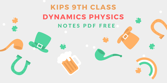 KIPS 9th Class Dynamics Physics 3rd Chapter Notes (With PDF)