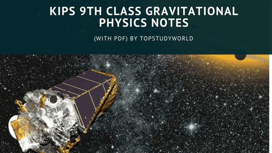 KIPS 9th Class Physics Notes for Ch# 5 Gravitational (With PDF)