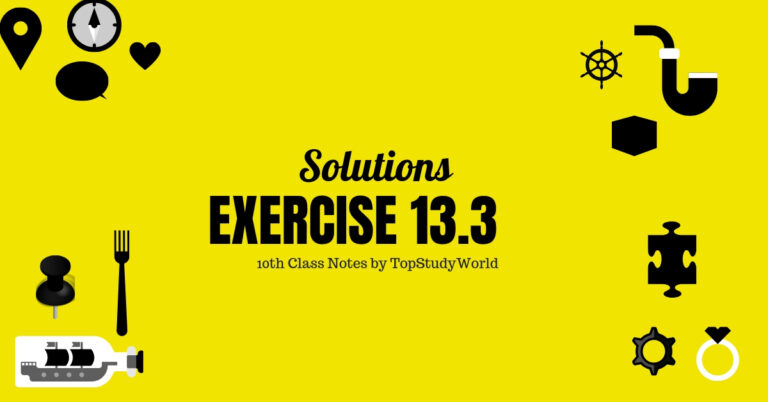 Solved Exercise 13.3 Class 10 Maths Solution Notes (With Free PDF)