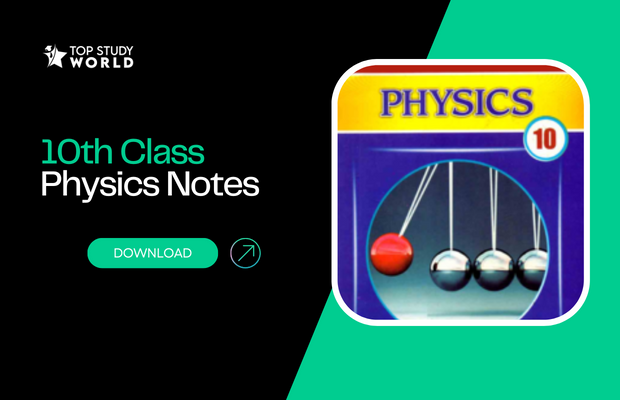 10th Class Physics Notes FBISE PDF (Short, MCQs, Numerical)